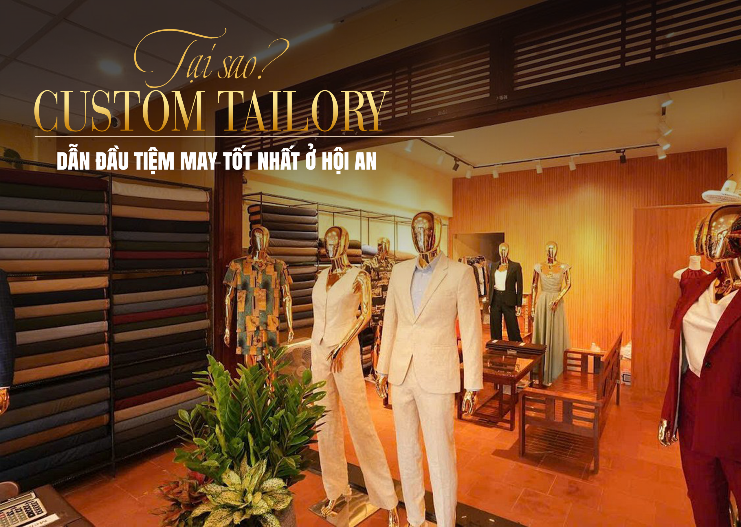 Tiệm may tốt nhất ở Hội An: Tại sao Custom Tailory dẫn đầu?